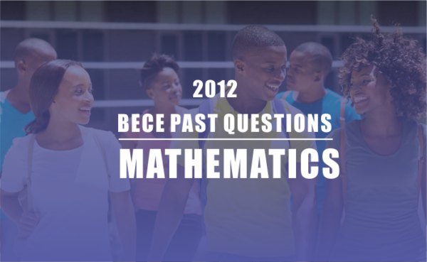 BECE 2012 Mathematics