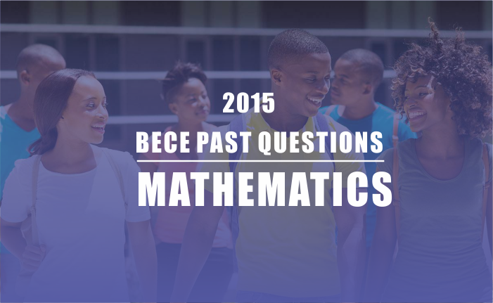 BECE 2015 Mathemeatics