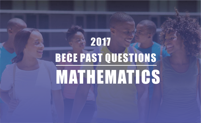 BECE 2017 Mathematics