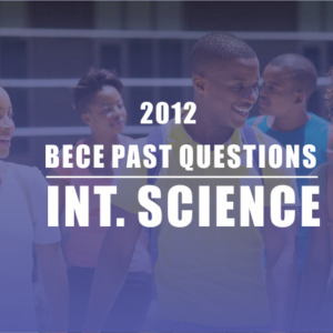 BECE 2012 Integrated Science